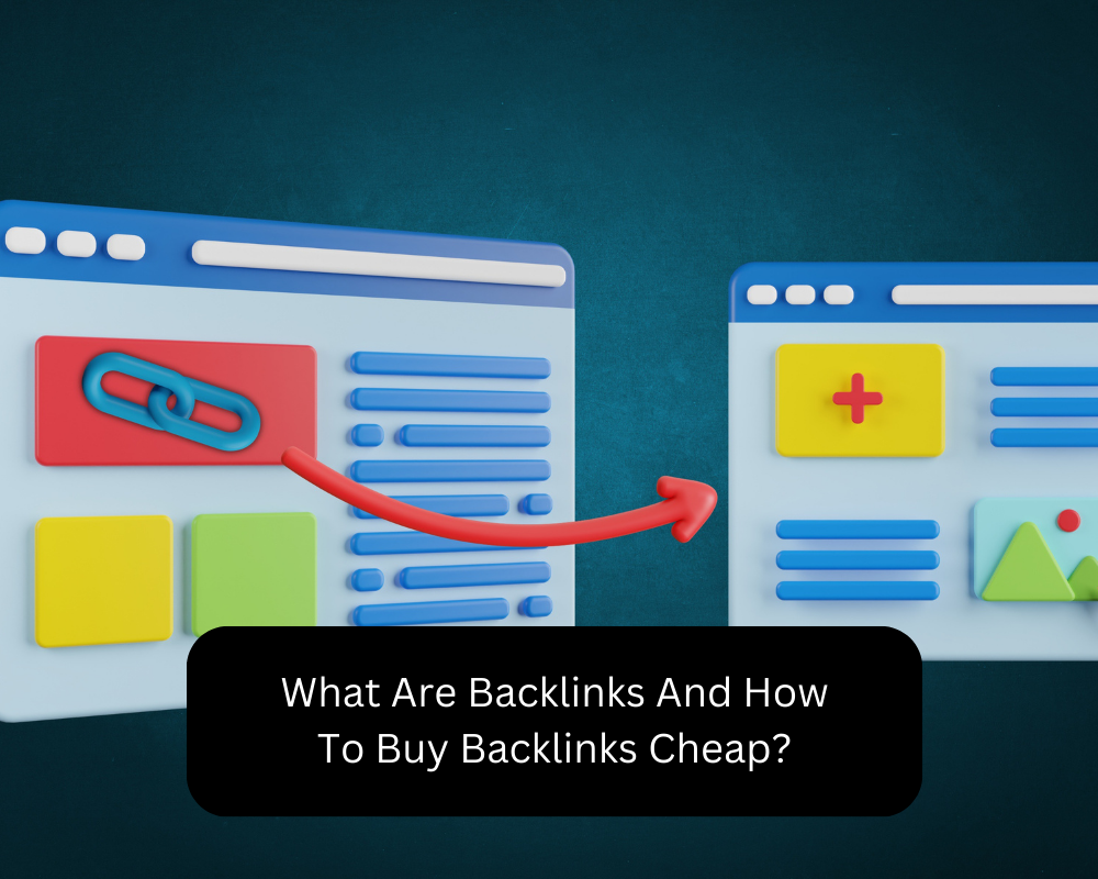 What Are Backlinks And How To Buy Backlinks Cheap?