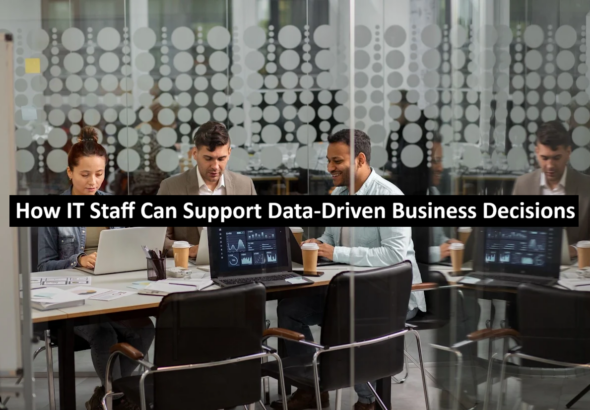 How IT Staff Can Support Data-Driven Business Decisions