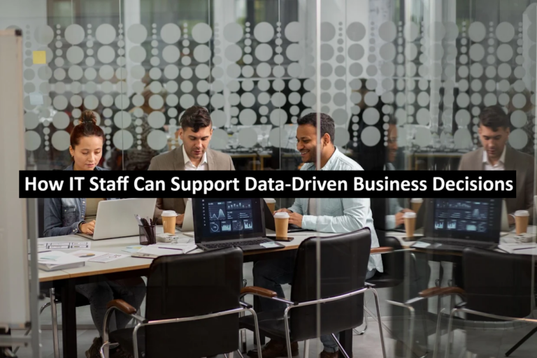 How IT Staff Can Support Data-Driven Business Decisions